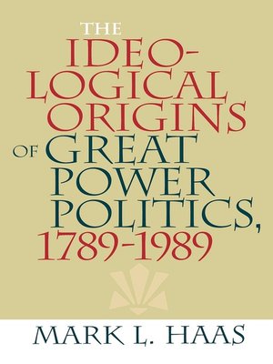 cover image of The Ideological Origins of Great Power Politics, 1789–1989